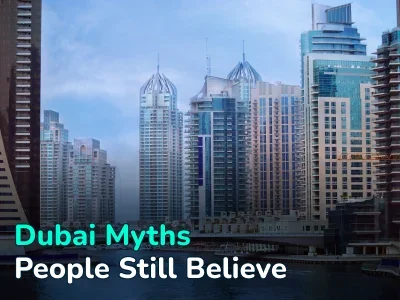 10 Dubai Myths Explained: Cost of Living, Taxes, Laws and Reality