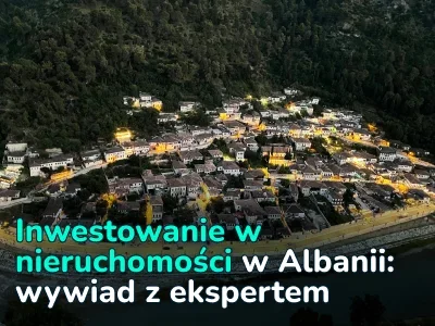 Zakup nie może czekać: dlaczego warto wejść na albański rynek nieruchomości już teraz — ekspert