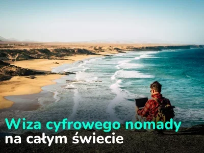 Wiza dla cyfrowych nomadów. Lista krajów oferujących wizy dla pracowników zdalnych