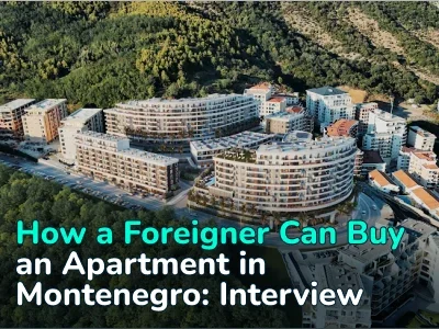 How a Foreigner Can Buy an Apartment in Montenegro — We Talked to an Expert
