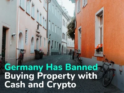 Germany Has Banned the Purchase of Real Estate with Cash and Cryptocurrency. What About Other Countries?