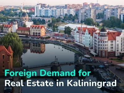 Foreign Demand for Real Estate in the Kaliningrad Region: From Growing Interest to a More Cautious Market