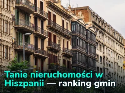Gdzie kupić tanie mieszkanie w Hiszpanii? Najtańsze gminy z najniższymi cenami