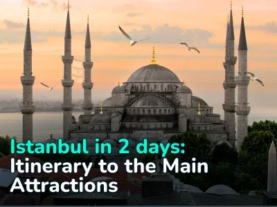 What to See in Istanbul: 15+ Main Attractions and a 2-day Itinerary