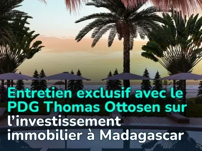 Investissement immobilier à Madagascar : Entretien exclusif avec le PDG Thomas Ottosen sur les opportunités dans les marchés frontières en 2026