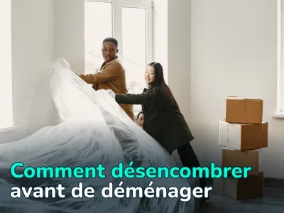 Désencombrer avant de déménager : conseils, astuces, étapes pour un démarrage facile dans un nouvel endroit