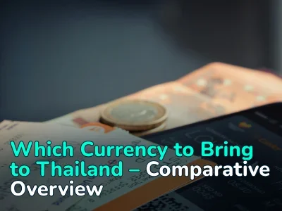Which Currency to Bring to Thailand: Dollars, Euros, or Rubles – What’s More Profitable and Convenient
