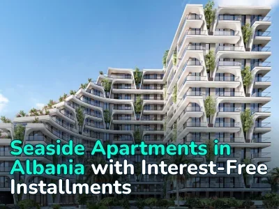 €1350 per Square Meter with Three-Year Installments. Apartments by the Sea in Albania, Set to Double in Price in a Couple of Years