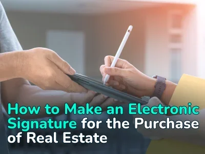 Electronic Signature: How to Form and Use it When Buying a Home