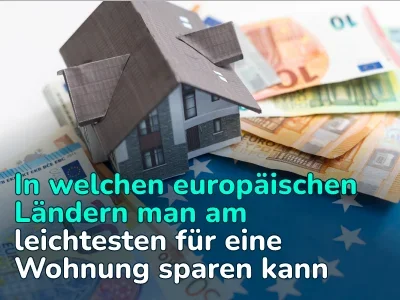 In welchen europäischen Ländern man am leichtesten für eine Wohnung sparen kann