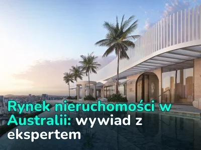 Wywiad na temat australijskiego rynku nieruchomości: ceny domów, kontrasty międzystanowe i możliwości dla inwestorów