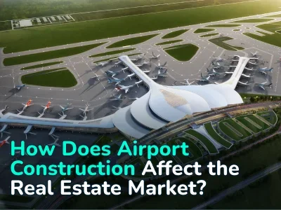 7 Airports Under Construction Around the World That Will Change Real Estate Markets in 2025–2030