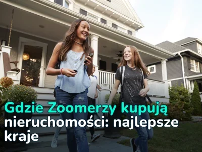 Najpopularniejsze kraje i miasta, w których osoby z pokolenia zoom będą kupować nieruchomości w 2025 r.