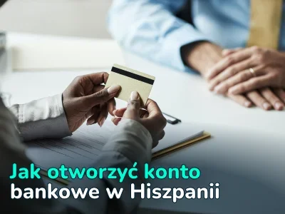 Jak otworzyć konto bankowe w Hiszpanii: szczegółowe procedury dla rezydentów i nierezydentów