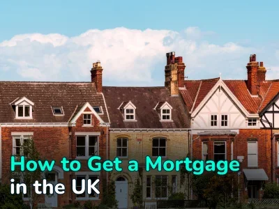 How to Get a Mortgage in the UK: a Guide for Residents and Foreign Buyers