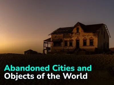 Abandoned Cities of the World: Top 8 with Stories and Photos