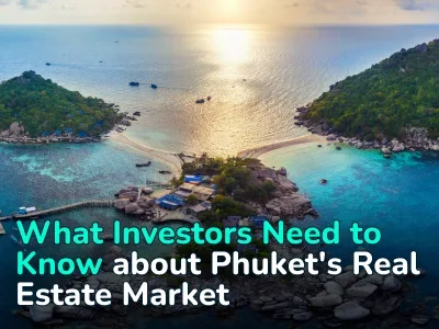 Phuket Real Estate Market Situation: What Has Changed and the Best Ways to Invest