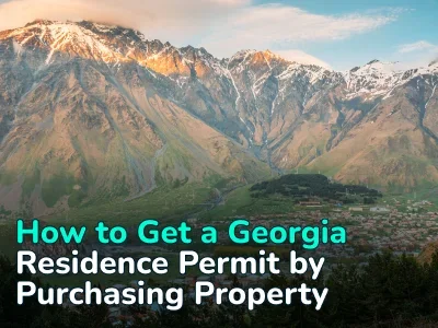 Georgia Residence Permit by Real Estate in 2026: Requirements, Process and Changes