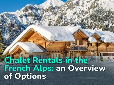 Chalet Rentals in the French Alps: Prices, Resorts, and the Best Deals