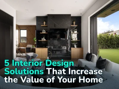 Design = Money: 5 Interior Solutions That Will Increase the Value of Your Property by 20-30%