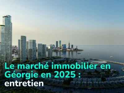 Le marché immobilier en Géorgie en 2025 : analyse de la croissance, investissements et rentabilité – entretien exclusif